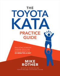 The Toyota Kata Practice Guide: Practicing Scientific Thinking Skills For Superior Results In 20 Min Av Mike Rother