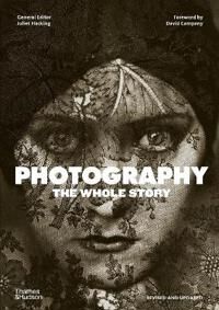 Photography: The Whole Story Av Juliet Hacking