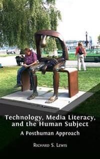 Lewis Richard S Technology Media Literacy and the Human Subject