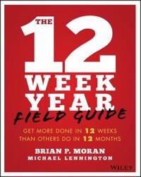 Moran B The 12 Week Year Field Guide