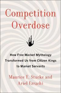 Competition Overdose Av Maurice E. Stucke, Ariel Ezrachi