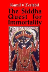 Siddha Quest For Immortality Av Professor Kamil V Zvelebil Siddha Quest For Immortality Av Professor Kamil V Zvelebil