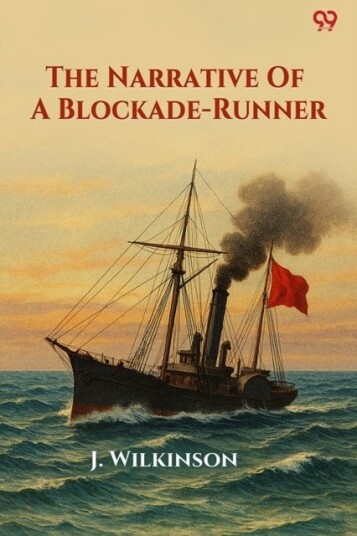 The Narrative Of A Blockade Runner Edition1