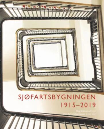 Sjøfartsbygningen 1915-2019 Av Dag Blakkisrud