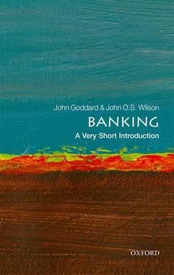 Banking: A Very Short Introduction Av John (Professor Of Financial Economics Bangor University) Goddard, John O. S. (Professor John O.S. Wilson Profes
