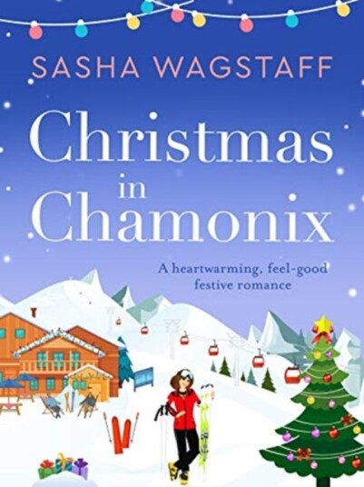 Christmas in Chamonix A heartwarming, feelgood festive romance