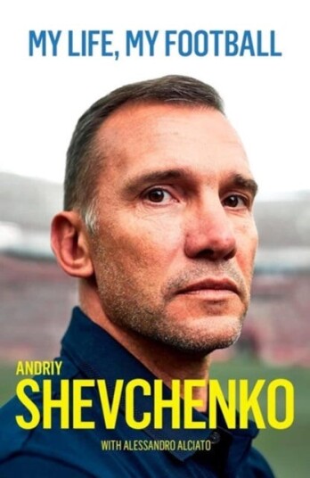 My Life, My Football Av Andriy Shevchenko My Life, My Football Av Andriy Shevchenko