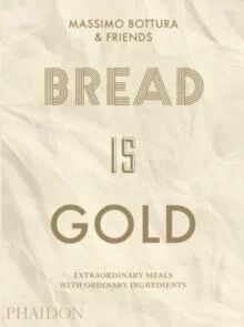 Bread Is Gold Av Massimo Bottura
