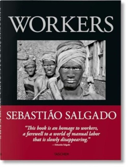 Sebastiao Salgado. Workers. An Archaeology Of The Industrial Age