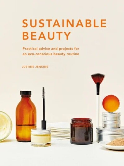 Sustainable Beauty Av Justine Jenkins Sustainable Beauty Av Justine Jenkins