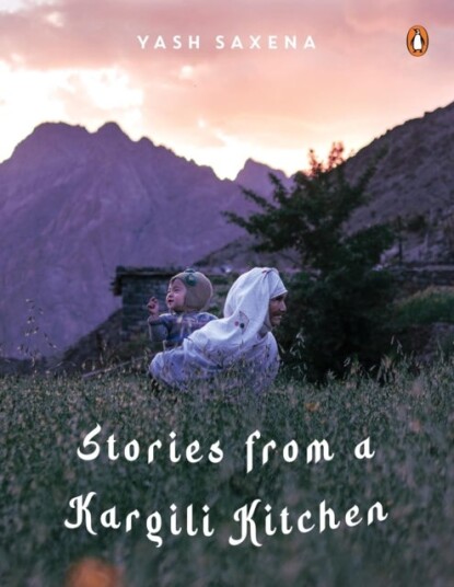 Stories from a Kargili Kitchen Stories from a Kargili Kitchen