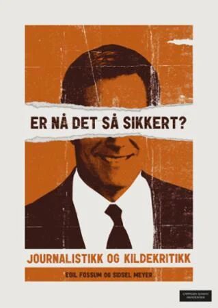 Er Nå Det Så Sikkert? Av Egil Fossum, Sidsel Meyer