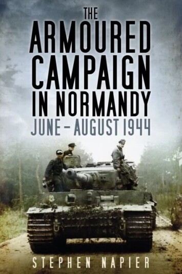 The Armoured Campaign in Normandy av Stephen Napier The Armoured Campaign in Normandy av Stephen Napier
