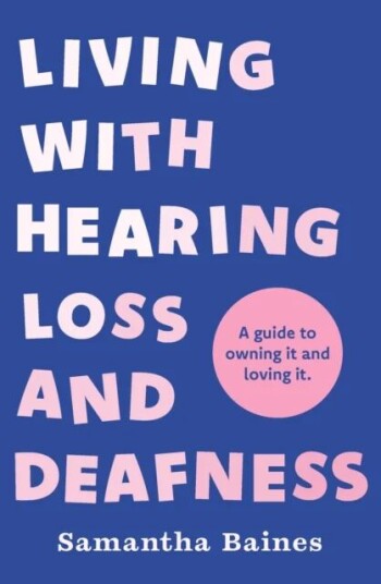 Living With Hearing Loss And Deafness Av Samantha Baines