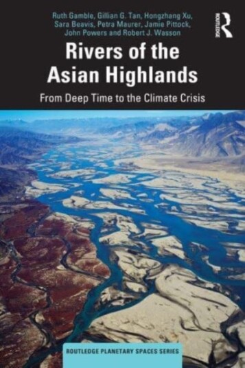 Rivers of the Asian Highlands From Deep Time to the Climate Crisis Rivers of the Asian Highlands From Deep Time to the Climate Crisis