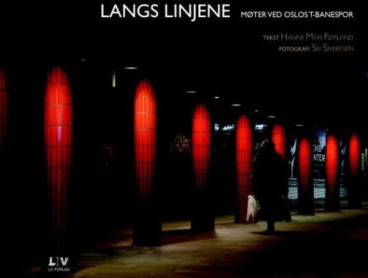 Langs linjene møter ved Oslos Tbanespor Langs linjene møter ved Oslos Tbanespor