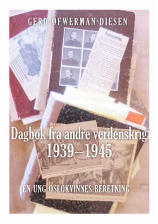 Dagbok Fra Andre Verdenskrig 1939-1945 Av Gerd Øfwerman Diesen