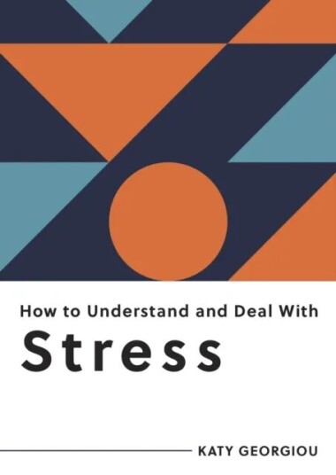 How To Understand And Deal With Stress Av Katy Georgiou