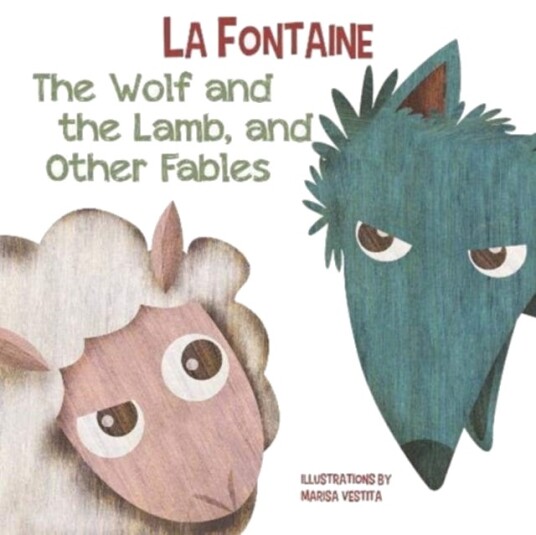 Wolf and The Lamb, and Other Fables Wolf and The Lamb, and Other Fables