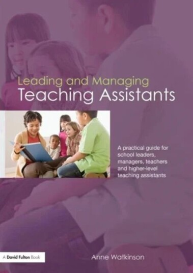 Leading And Managing Teaching Assistants Av Anne (Freelance Education Consultant Uk) Watkinson