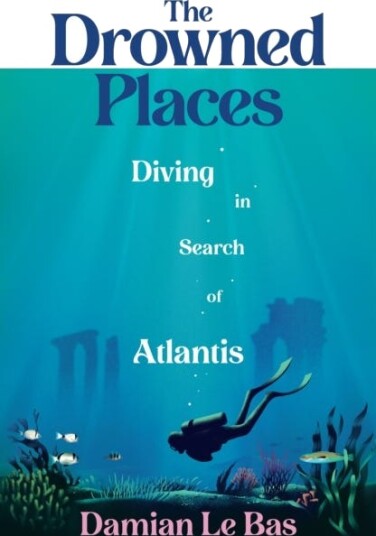 The Drowned Places  Diving in Search of Atlantis