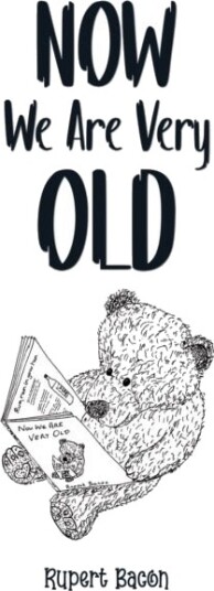 Now We Are Very Old Now We Are Very Old