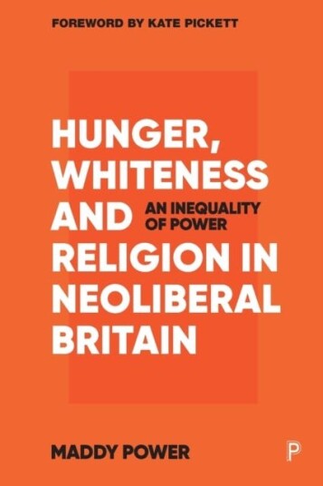 Hunger, Whiteness and Religion in Neoliberal Britain  An Inequality of Power