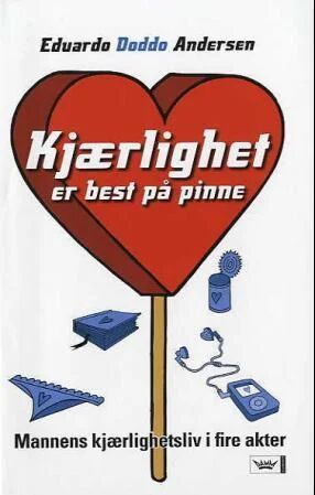 Kjærlighet Er Best På Pinne Av Eduardo Doddo Andersen