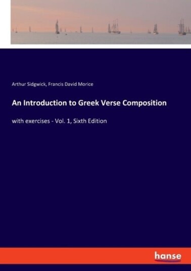 An Introduction to Greek Verse Composition An Introduction to Greek Verse Composition