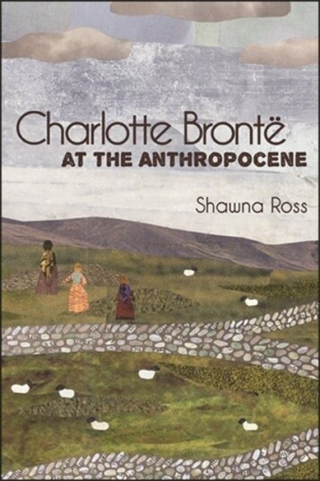 Charlotte Bronte at the Anthropocene Charlotte Bronte at the Anthropocene
