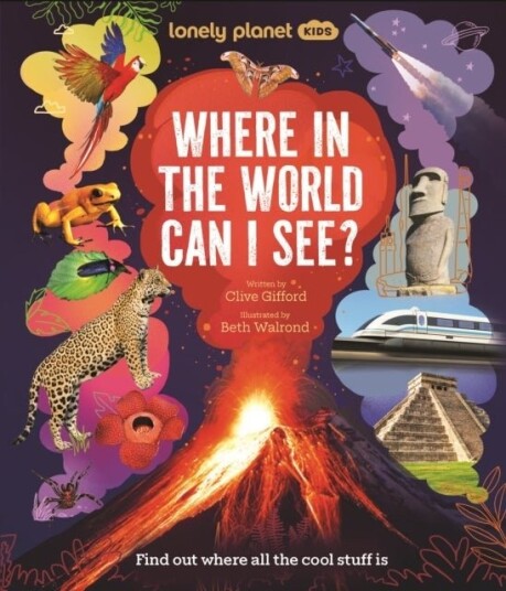 Lonely Planet Kids Where In The World Can I See? Lonely Planet Kids Where In The World Can I See?