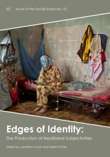 Edges of Identity The Production of Neoliberal Subjectivities