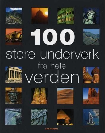 100 store underverk fra hele verden, Veldig pen bok / som ny 100 store underverk fra hele verden, Veldig pen bok / som ny