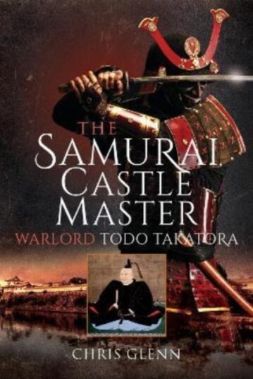 The Samurai Castle Master Warlord Todo Takatora