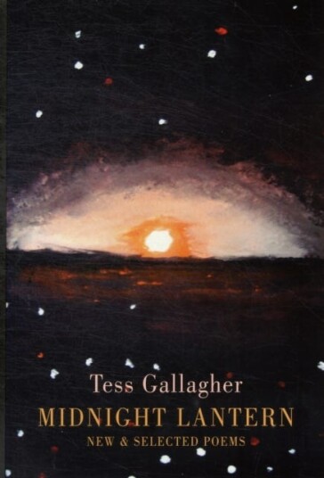Midnight Lantern Av Tess Gallagher Midnight Lantern Av Tess Gallagher