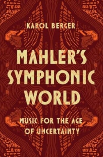 Mahler's Symphonic World  Music for the Age of Uncertainty