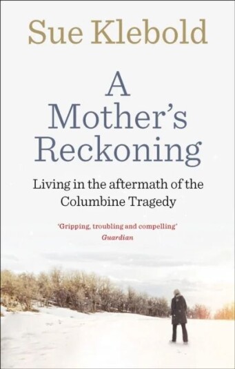 A Mother'S Reckoning Av Sue Klebold