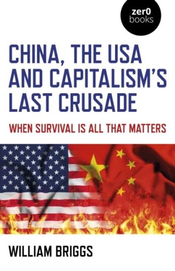 China, The Usa And Capitalism'S Last Crusade Av William Briggs