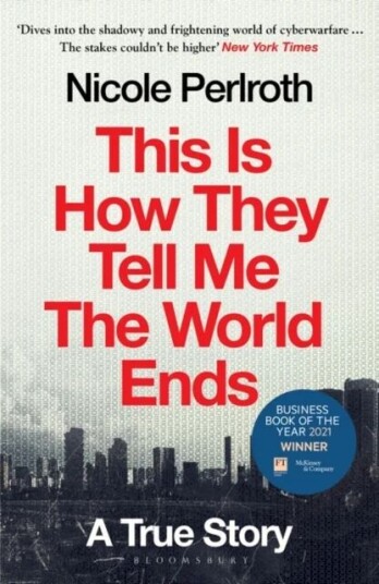 This Is How They Tell Me The World Ends Av Nicole Perlroth