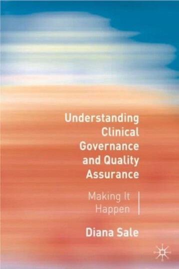 Understanding Clinical Governance And Quality Assurance Av Diana Sale
