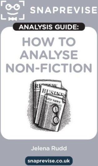 The SnapRevise Analysis Guides: How To Analyse Non Fiction The SnapRevise Analysis Guides: How To Analyse Non Fiction
