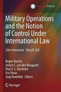Bartels Rogier Military Operations and the Notion of Control Under International Law