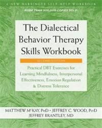 The Dialectical Behavior Therapy Skills Workbook Av Matthew Mckay