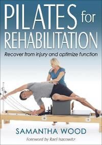Pilates For Rehabilitation Av Samantha Wood
