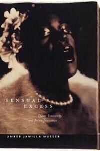 Musser, Amber Jamilla Sensual Excess (147983095X) Musser, Amber Jamilla Sensual Excess (147983095X)