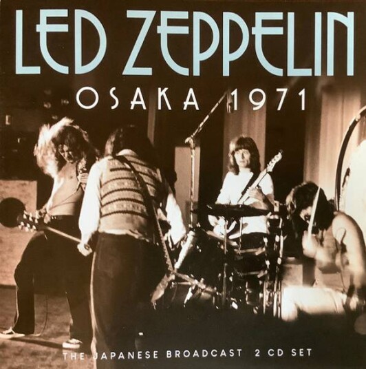 Led Zeppelin Osaka 1971 The Japanese Broadcast 2CD