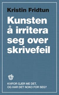Kunsten Å Irritera Seg Over Skrivefeil Av Kristin Fridtun