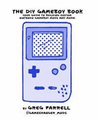 Game Boy Modding Av Greg Farrell