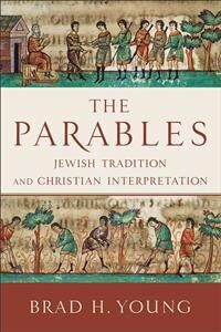 The Parables - Jewish Tradition And Christian Interpretation Av Brad H. Young The Parables - Jewish Tradition And Christian Interpretation Av Brad H. Young
