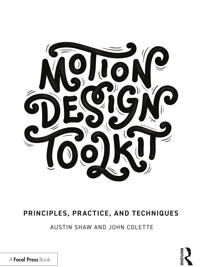 Motion Design Toolkit Av Austin Shaw, John Colette